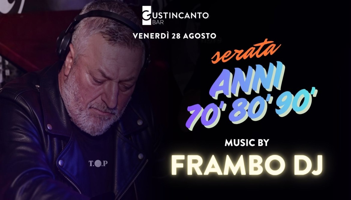 Serata Anni '70, '80 e '90 con Frambo DJ
